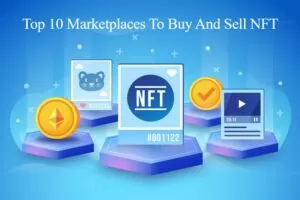 Read more about the article Top 10 Marketplaces To Buy And Sell NFT