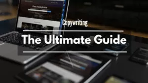 Read more about the article The Ultimate Guide For Creating Compelling Copy | Copywriting