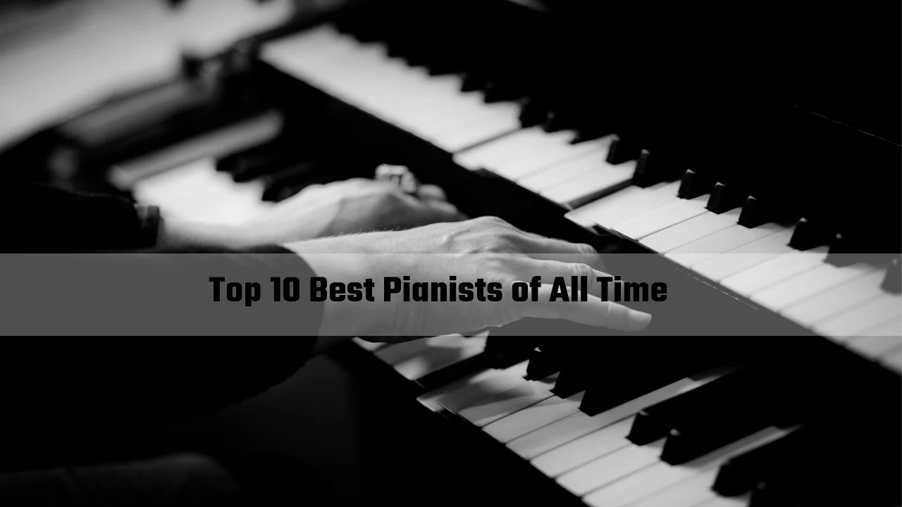 You are currently viewing Top 10 Best Pianists of All Time