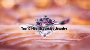 Read more about the article Top 10 Most Expensive Jewelry
