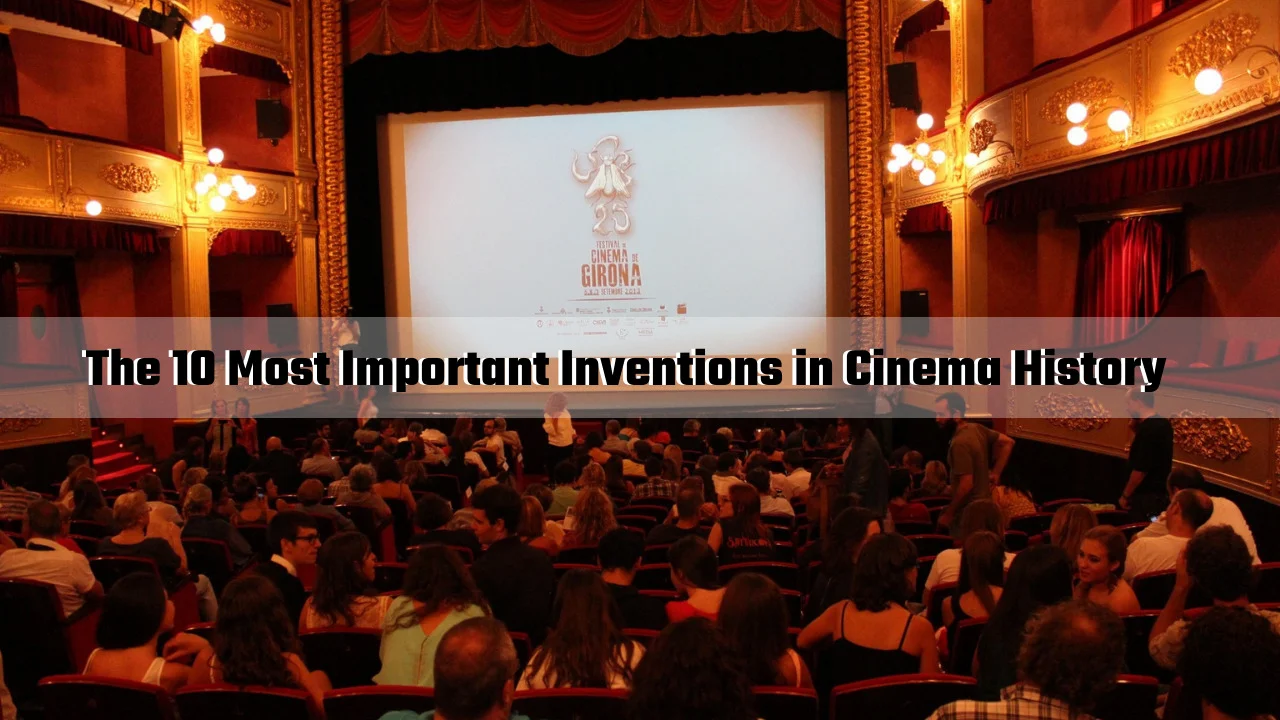 You are currently viewing The 10 Most Important Inventions in Cinema History