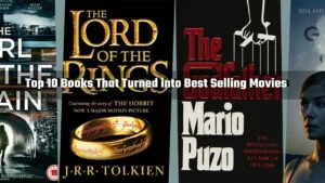 Read more about the article Top 10 Books That Turned into Best Selling Movies